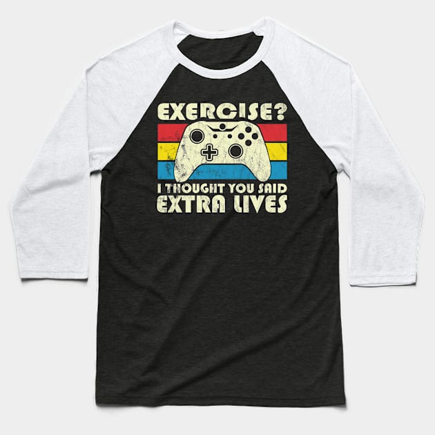 Exercise? I Thought You Said Extra Lives, Video Game Baseball T-Shirt by hibahouari1@outlook.com